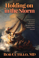 Book cover for Holding on in the Storm: Biblical wisdom for courage and guidance through sickness, suffering, death, and grief
