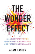 Book cover for Wonder Effect: An Adventurous Guide for Igniting Your Passions and Pursuing Your Calling