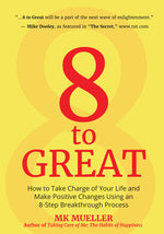 Book cover for 8 to Great: How to Take Charge of Your Life and Make Positive Changes Using an 8-Step Breakthrough Process (Inspiration, Resilienc