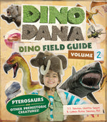 Book cover for Dino Dana: Dino Field Guide: Pterosaurs and Other Prehistoric Creatures! (Dinosaurs for Kids, Science Book for Kids, Fossils, Prehistoric)