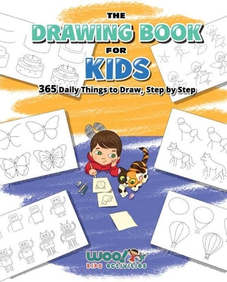 Book cover for The Drawing Book for Kids: 365 Daily Things to Draw, Step by Step (Art for Kids, Cartoon Drawing)