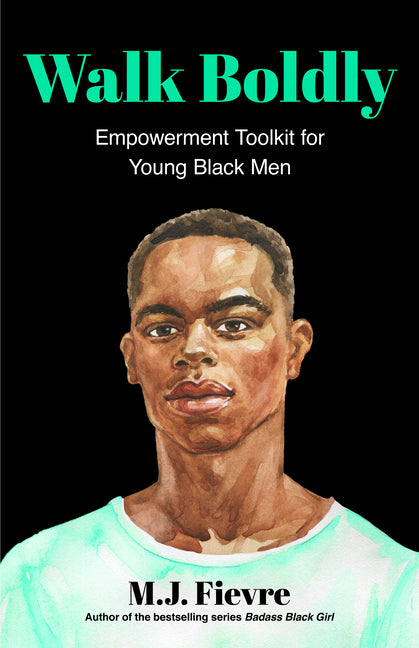 Book cover for Walk Boldly: Empowerment Toolkit for Young Black Men (Feel Comfortable and Proud in Your Skin as a Black Male Teen)