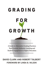 Book cover for Grading for Growth: A Guide to Alternative Grading Practices That Promote Authentic Learning and Student Engagement in Higher Education