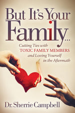 Book cover for But It's Your Family...: Cutting Ties with Toxic Family Members and Loving Yourself in the Aftermath