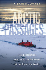 Book cover for Arctic Passages: Ice, Exploration, and the Battle for Power at the Top of the World