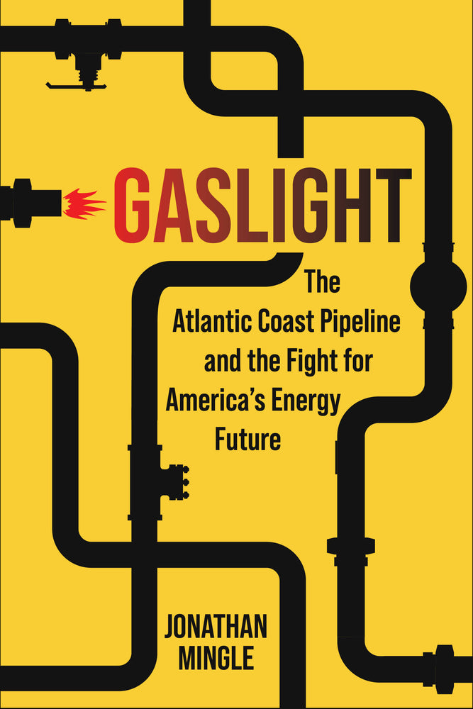 Book cover for Gaslight: The Atlantic Coast Pipeline and the Fight for America's Energy Future
