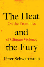 Book cover for Heat and the Fury: On the Frontlines of Climate Violence