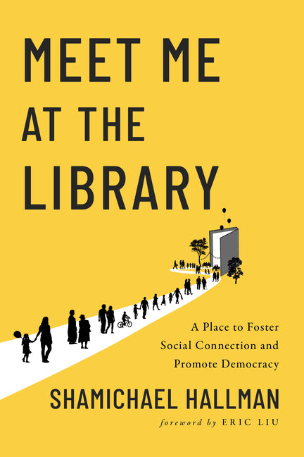 Book cover for Meet Me at the Library: A Place to Foster Social Connection and Promote Democracy