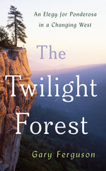 Book cover for Twilight Forest: An Elegy for Ponderosa in a Changing West