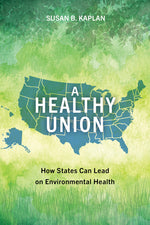 Book cover for Healthy Union: How States Can Lead on Environmental Health
