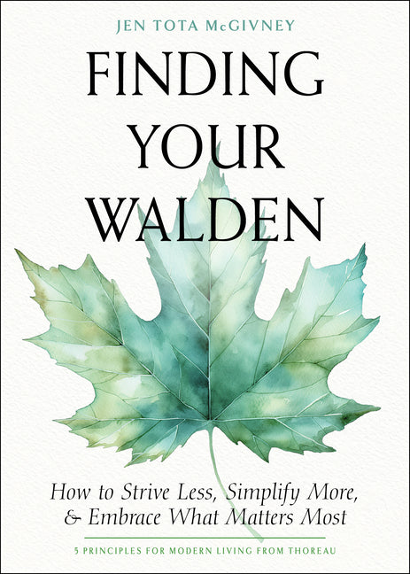 Book cover for Finding Your Walden: How to Strive Less, Simplify More, and Embrace What Matters Most