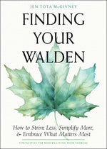 Book cover for Finding Your Walden: How to Strive Less, Simplify More, and Embrace What Matters Most
