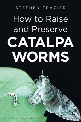 Book cover for How to Raise and Preserve CATALPA Worms