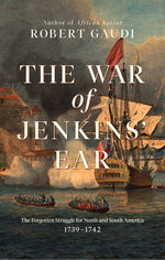 Book cover for War of Jenkins' Ear: The Forgotten Struggle for North and South America: 1739-1742