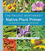 Book cover for The Pacific Northwest Native Plant Primer: 225 Plants for an Earth-Friendly Garden