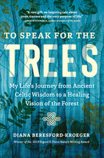Book cover for To Speak for the Trees: My Life's Journey from Ancient Celtic Wisdom to a Healing Vision of the Forest