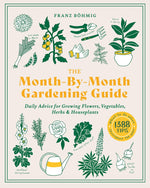 Book cover for The Month-By-Month Gardening Guide: Daily Advice for Growing Flowers, Vegetables, Herbs, and Houseplants