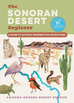 Book cover for Sonoran Desert Explorer: A Guide to Natural Wonders and Adventures