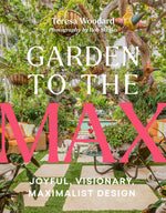 Book cover for Garden to the Max: Joyful, Visionary, Maximalist Design