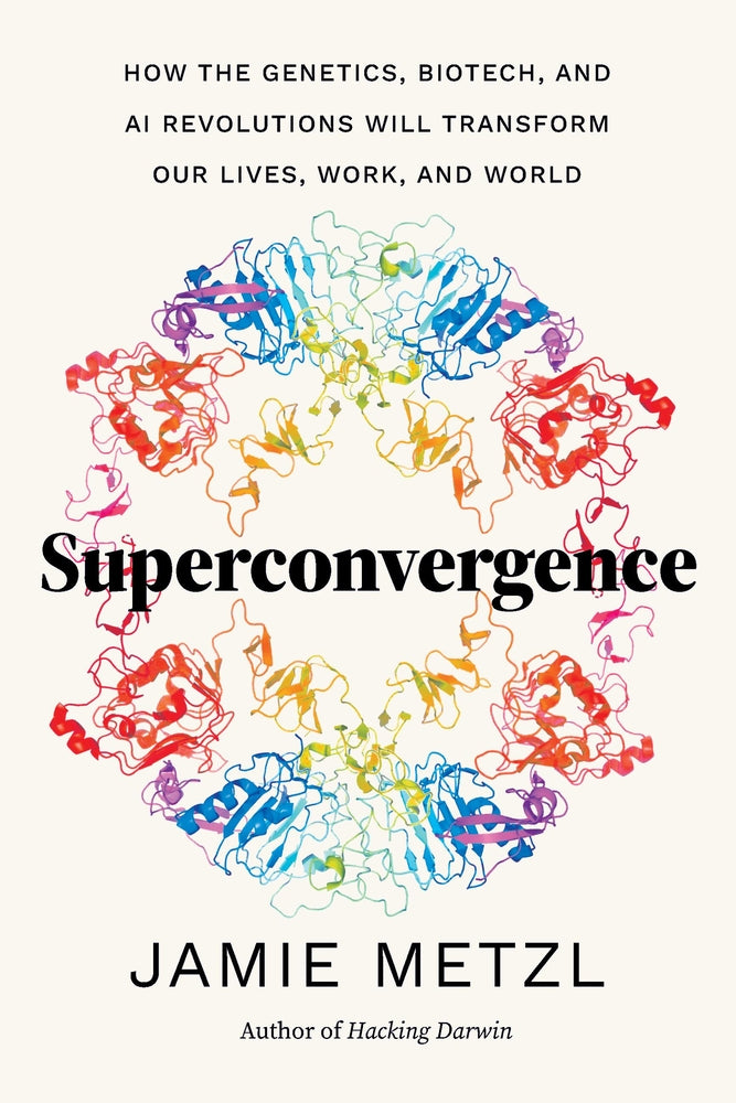 Book cover for Superconvergence: How the Genetics, Biotech, and AI Revolutions Will Transform Our Lives, Work, and World