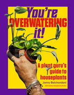 Book cover for You're Overwatering It!: A Plant Guru's Guide to Houseplants