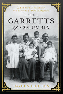 Book cover for The Garretts of Columbia: A Black South Carolina Family from Slavery to the Dawn of Integration