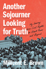 Book cover for Another Sojourner Looking for Truth: My Journey from Civil Rights to Black Power and Beyond