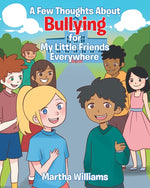 Book cover for Few Thoughts About Bullying for My Little Friends Everywhere
