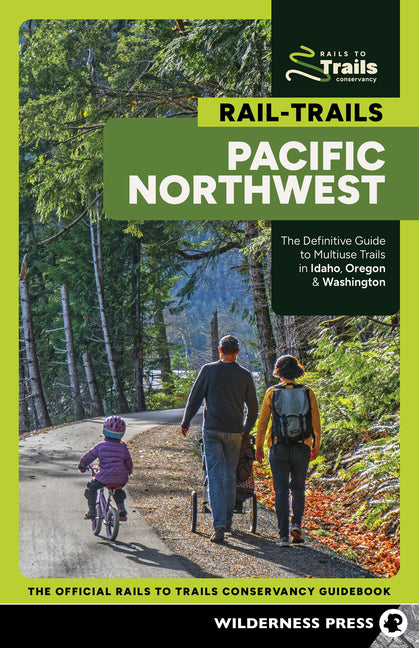 Book cover for Rail-Trails Pacific Northwest: The Definitive Guide to Multiuse Trails in Idaho, Oregon & Washington (Revised)