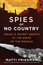 Book cover for Spies of No Country: Israel's Secret Agents at the Birth of the Mossad