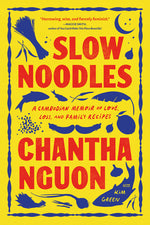 Book cover for Slow Noodles: A Cambodian Memoir of Love, Loss, and Family Recipes