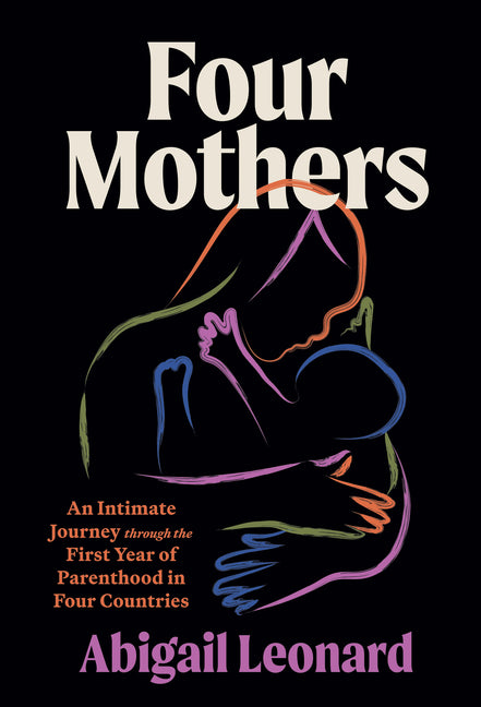 Book cover for Four Mothers: An Intimate Journey Through the First Year of Parenthood in Four Countries