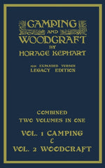 Book cover for Camping And Woodcraft - Combined Two Volumes In One - The Expanded 1921 Version (Legacy Edition): The Deluxe Two-Book Masterpiece On Outdoors Living A