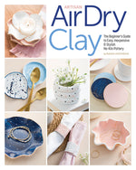 Book cover for Artisan Air-Dry Clay: The Beginner's Guide to Easy, Inexpensive & Stylish No-Kiln Pottery