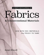 Book cover for Ultimate Encyclopedia of Fabrics & Unconventional Materials: Sew with 100+ Materials from Tricky to Tame
