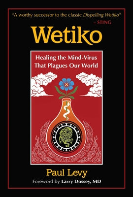 Book cover for Wetiko: Healing the Mind-Virus That Plagues Our World