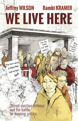 Book cover for We Live Here: Detroit Eviction Defense and the Battle for Housing Justice