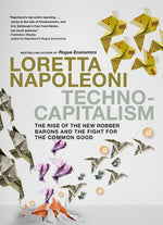 Book cover for Technocapitalism: The Rise of the New Robber Barons and the Fight for the Common Good