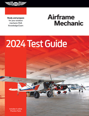 Book cover for 2024 Airframe Mechanic Test Guide: Study and Prepare for Your Aviation Mechanic FAA Knowledge Exam