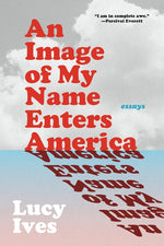 Book cover for Image of My Name Enters America: Essays