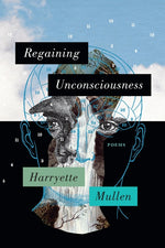 Book cover for Regaining Unconsciousness: Poems