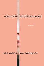 Book cover for Attention-Seeking Behavior: A Novel