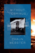 Book cover for Without Terminus: Untraining an Archive