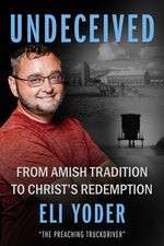 Book cover for Undeceived: From Amish Tradition to Christ's Redemption