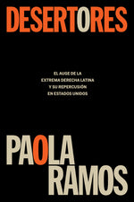 Book cover for Desertores: El Auge de la Extrema Derecha Latina Y Su Repercusión En Estados Unidos / Defectors