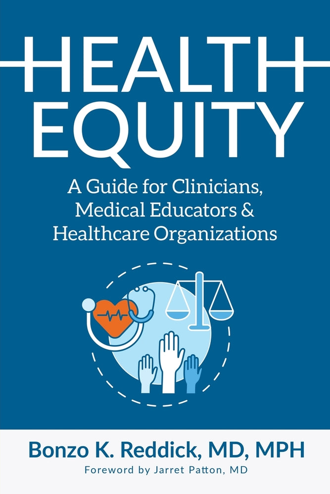 Book cover for Health Equity: A Guide for Clinicians, Medical Educators & Healthcare Organizations