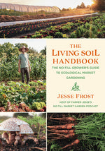 Book cover for The Living Soil Handbook: The No-Till Grower's Guide to Ecological Market Gardening