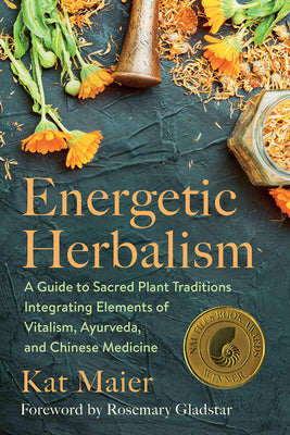 Book cover for Energetic Herbalism: A Guide to Sacred Plant Traditions Integrating Elements of Vitalism, Ayurveda, and Chinese Medicine