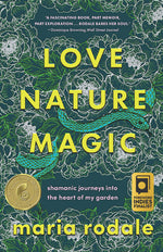 Book cover for Love, Nature, Magic: Shamanic Journeys Into the Heart of My Garden
