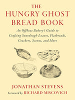 Book cover for Hungry Ghost Bread Book: An Offbeat Bakerys Guide to Crafting Sourdough Loaves, Flatbreads, Crackers, Scones, and More